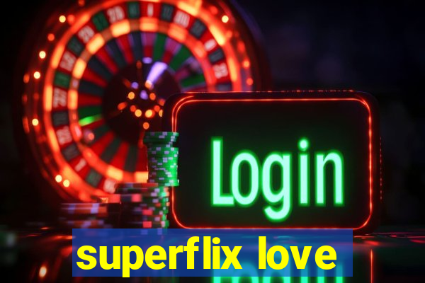 superflix love